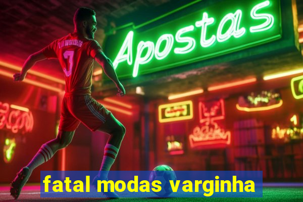 fatal modas varginha